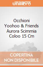 Occhioni Yoohoo & Friends Aurora Scimmia Coloo 15 Cm gioco di Aurora