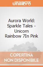 Aurora World: Sparkle Tales - Unicorn Rainbow 7In Pink gioco