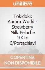 Tokidoki: Aurora World - Strawberry Milk Peluche 10Cm C/Portachiavi gioco