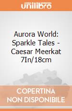 Aurora World: Sparkle Tales - Caesar Meerkat 7In/18cm gioco