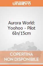 Aurora World: Yoohoo - Pilot 6In/15cm gioco