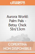 Aurora World: Palm Pals - Betsy Chick 5In/13cm gioco