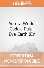 Aurora World: Cuddle Pals - Eve Earth 8In gioco