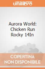 Aurora World: Chicken Run Rocky 14In gioco