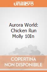 Aurora World: Chicken Run Molly 10In gioco