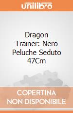 Dragon Trainer: Nero Peluche Seduto 47Cm giochi
