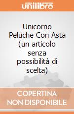 Unicorno Peluche Con Asta (un articolo senza possibilità di scelta) gioco di Pts