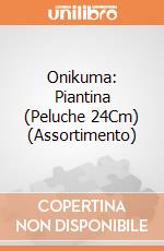 Onikuma: Piantina (Peluche 24Cm) (Assortimento) giochi