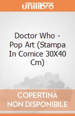 Doctor Who - Pop Art (Stampa In Cornice 30X40 Cm) gioco di Pyramid