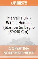 Marvel: Hulk - Battles Humans (Stampa Su Legno 59X40 Cm) gioco di Pyramid