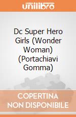 Dc Super Hero Girls (Wonder Woman) (Portachiavi Gomma) gioco
