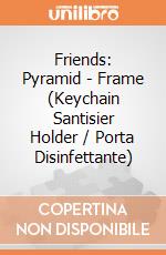 Friends: Pyramid - Frame (Keychain Santisier Holder / Porta Disinfettante) gioco