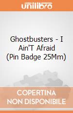 Ghostbusters - I Ain'T Afraid (Pin Badge 25Mm) gioco di Pyramid
