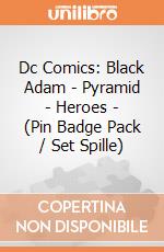 Dc Comics: Black Adam - Pyramid - Heroes - (Pin Badge Pack / Set Spille) gioco