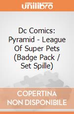 Dc Comics: Pyramid - League Of Super Pets (Badge Pack / Set Spille) gioco
