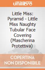 Little Miss: Pyramid - Little Miss Naughty Tubular Face Covering (Mascherina Protettiva) gioco