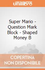 Super Mario - Question Mark Block - Shaped Money B gioco