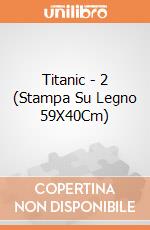 Titanic - 2 (Stampa Su Legno 59X40Cm) gioco di Pyramid