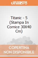 Titanic - 5 (Stampa In Cornice 30X40 Cm) gioco di Pyramid