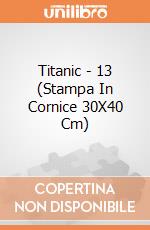 Titanic - 13 (Stampa In Cornice 30X40 Cm) gioco di Pyramid