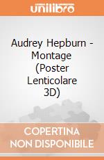 Audrey Hepburn - Montage (Poster Lenticolare 3D) gioco di Pyramid