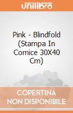 Pink - Blindfold (Stampa In Cornice 30X40 Cm) gioco di Pyramid
