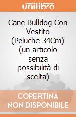 Cane Bulldog Con Vestito (Peluche 34Cm) (un articolo senza possibilità di scelta) gioco di PTS