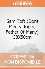 Sam Toft (Doris Meets Roger, Father Of Many) 38X50cm gioco