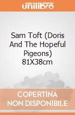 Sam Toft (Doris And The Hopeful Pigeons) 81X38cm gioco