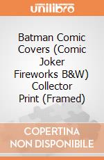 Batman Comic Covers (Comic Joker Fireworks B&W) Collector Print (Framed) gioco