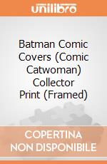 Batman Comic Covers (Comic Catwoman) Collector Print (Framed) giochi