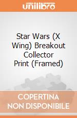 Star Wars (X Wing) Breakout Collector Print (Framed) gioco