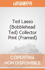 Ted Lasso (Bobblehead Ted) Collector Print (Framed) gioco