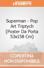 Superman - Pop Art Triptych (Poster Da Porta 53x158 Cm) gioco di Pyramid