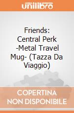 Friends: Central Perk -Metal Travel Mug- (Tazza Da Viaggio) gioco