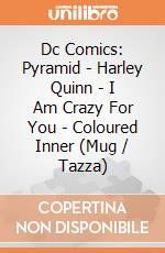 Dc Comics: Pyramid - Harley Quinn - I Am Crazy For You - Coloured Inner (Mug / Tazza) giochi
