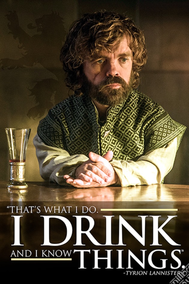 Game Of Thrones - Tyrion - I Drink And I Know Things (Poster Maxi 61x91,5 Cm) gioco di Pyramid
