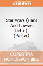 Star Wars (Hans And Chewie Retro) (Poster) gioco