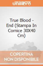 True Blood - End (Stampa In Cornice 30X40 Cm) gioco di Pyramid