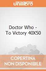 Doctor Who - To Victory 40X50 gioco