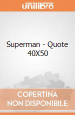 Superman - Quote 40X50 gioco