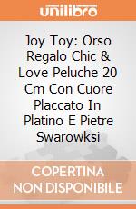 Joy Toy: Orso Regalo Chic & Love Peluche 20 Cm Con Cuore Placcato In Platino E Pietre Swarowksi gioco