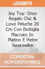 Joy Toy: Orso Regalo Chic & Love Peluche 20 Cm Con Bottiglia Placcato In Platino E Pietre Swarowksi gioco