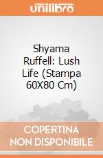 Shyama Ruffell: Lush Life (Stampa 60X80 Cm) giochi