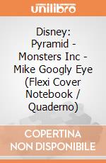 Disney: Pyramid - Monsters Inc - Mike Googly Eye (Flexi Cover Notebook / Quaderno) gioco