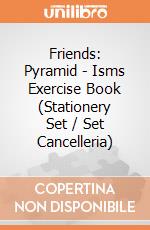 Friends: Pyramid - Isms Exercise Book (Stationery Set / Set Cancelleria) gioco