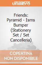 Friends: Pyramid - Isms Bumper (Stationery Set / Set Cancelleria) gioco