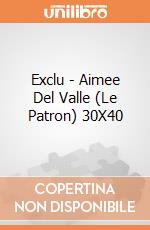 Exclu - Aimee Del Valle (Le Patron) 30X40 gioco di Pyramid