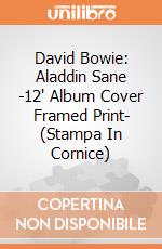 David Bowie: Aladdin Sane -12" Album Cover Framed Print- (Stampa In Cornice) giochi