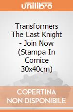 Transformers The Last Knight - Join Now (Stampa In Cornice 30x40cm) gioco di Pyramid